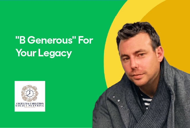 B Generous for your Legacy - Angelina Carleton